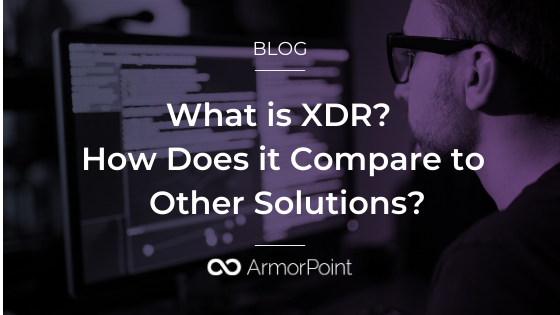 The Cybersecurity Solution You've Been Looking For: XDR is Here!
