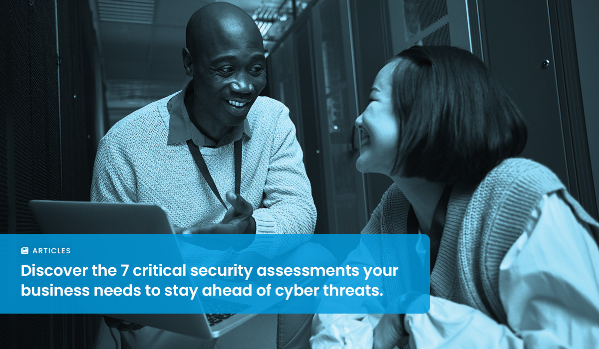 7 Essential Security Assessments Every Business Needs