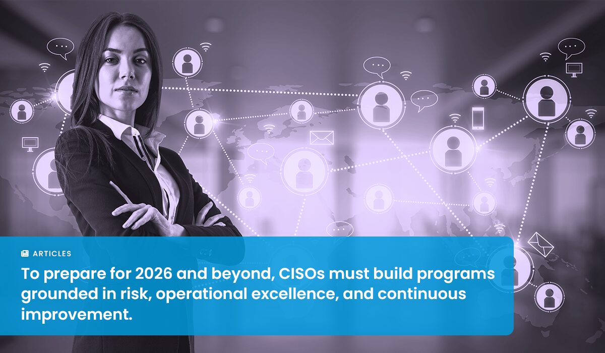 Moving Beyond Compliance: How CISOs Can Build Programs That Actually Reduce Risk