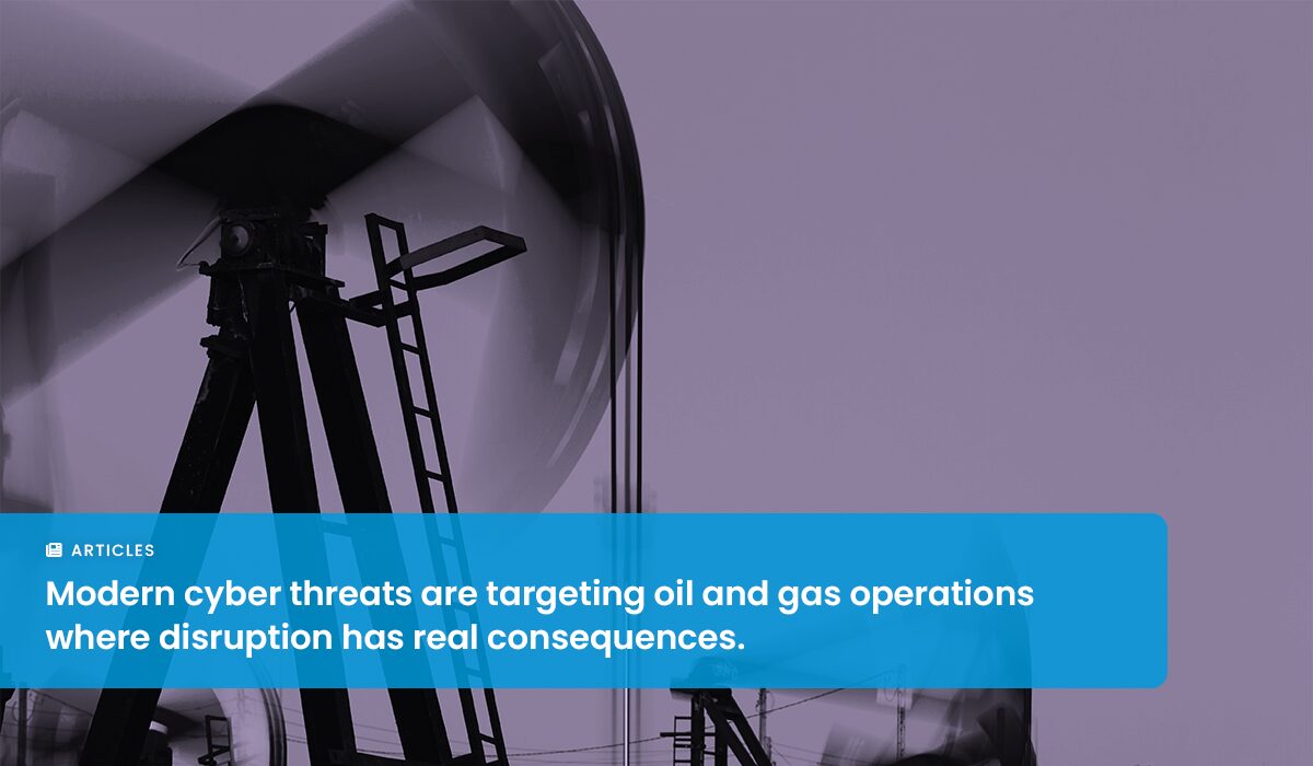 Top Cybersecurity Threats in the Oil and Gas Industry