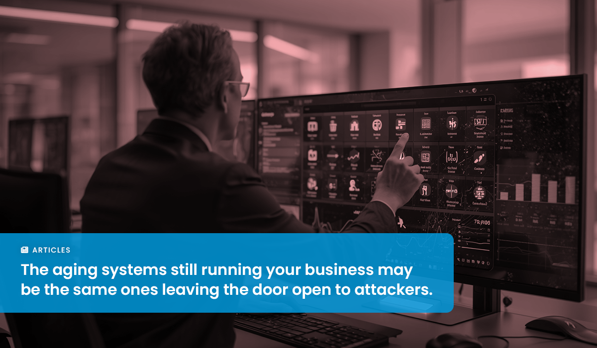 How Your Legacy IT Infrastructure is Putting You at Risk