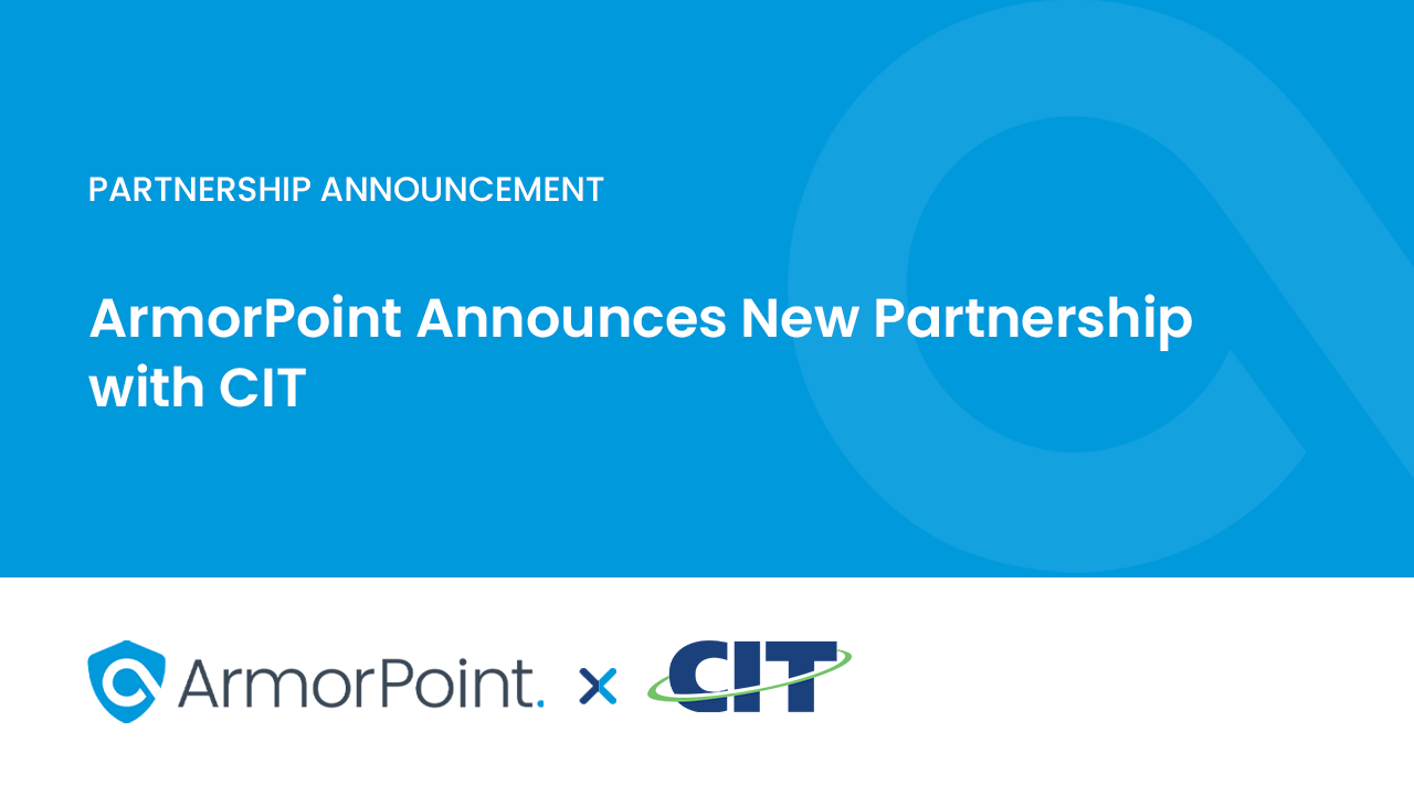 ArmorPoint Announces New Partnership with Computer Integration Technologies, Inc. (CIT)