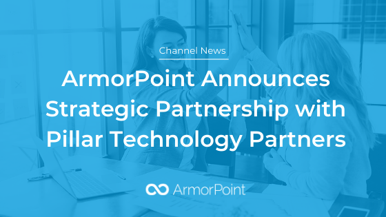 ArmorPoint Announces Strategic Partnership with Pillar Technology Partners