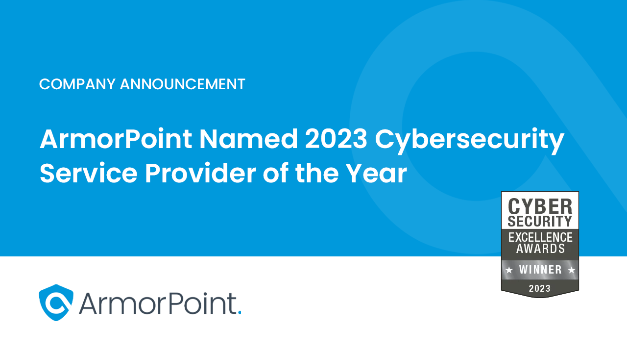 ArmorPoint Named 2023 Cybersecurity Service Provider of the Year